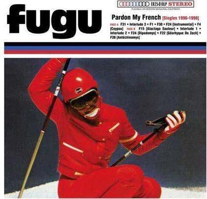 Fugu - Pardon My French - Singles 1996-1998 (25th Anniversary Edition, Limited Edition, White Vinyl, 10" Maxi + Digital Copy)