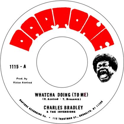 Charles Bradley & The Inversions - Whatcha Doing (To Me) / Strike Three (7" Single)