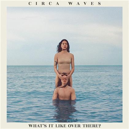 Circa Waves - What's It Like Over There? (LP)