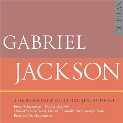 Emma Tring, Guy Cutting, Gabriel Jackson (*1962), Oxford Contemporary Sinfonia & Choir Of Merton College, Oxford - The Passion Of Our Lord Jesus Christ
