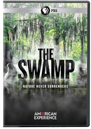 American Experience - The Swamp - Nature never surrenders