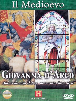 Giovanna d'Arco - Abbandonata dal re, sostenuta dalla fede - (Il Medioevo)