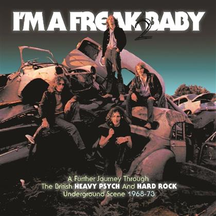I'm A Freak 2 Baby ~ A Further Journey Through The British Heavy Psych And Hard Rock Underground Scene 1968-73 (Clamshell Boxset, 3 CDs)