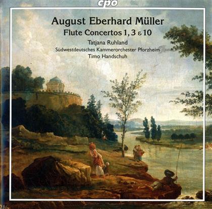 August Eberhard Müller (1767-1817), Timo Handschuh, Tatjana Ruhland & Südwestdeutsches Kammerorchester Pforzheim - Flute Concertos 1, 3, 10