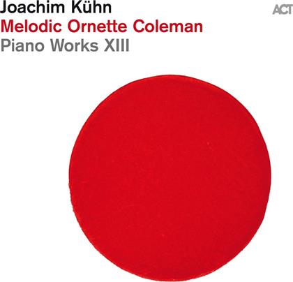 Joachim Kühn - Piano Works XIII: Melodic Ornette Coleman