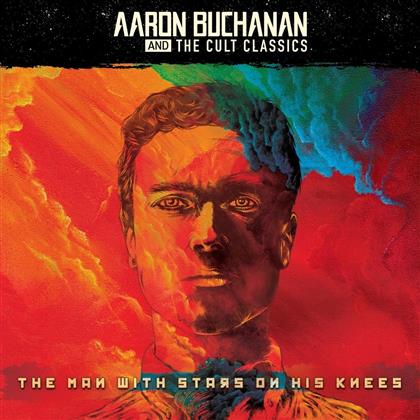 Aaron Buchanan & The Cult Classics - The Man With The Stars On His Knees (5 Bonustracks)