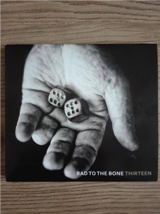 Bad To The Bone - Thirteen (2018 Release)