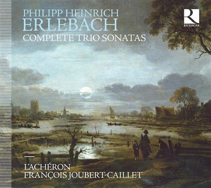 Francois Joubert-Caillet, Philipp Heinrich Erlebach (1657-1714) & L'Acheron - Die Triosonaten