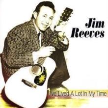 Jim Reeves - Ive Lived A Lot In My Time