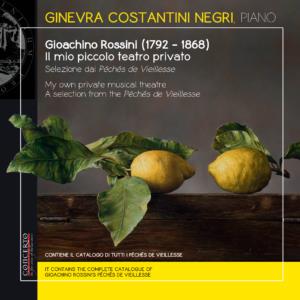 Gioachino Rossini (1792-1868) & Ginevra Costantini Negri - My Own Private Musical Theatre - Il mio piccolo teatro privato