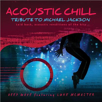 Deep Wave & Luke McMaster - Acoustic Chill: Tribute To Michael Jackson