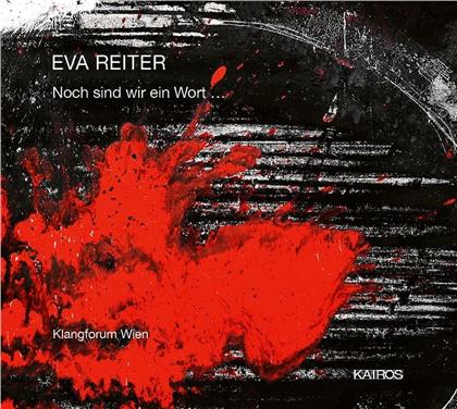 Eva Reiter & Klangforum Wien - Noch Sind Wir Ein Wort