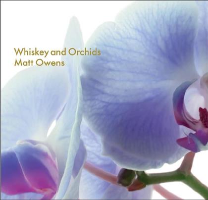 Matt Owens - Whiskey & Orchids