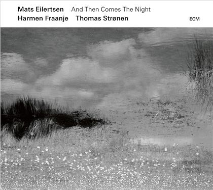 Mats Eilertsen - And Then Comes The Night