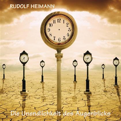 Rudolf Heimann - Die Unendlichkeit Des Augenblicks