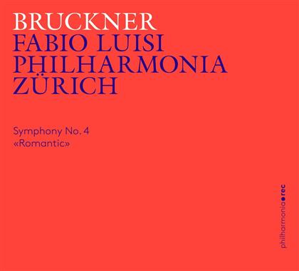 Anton Bruckner (1824-1896), Fabio Luisi & Philharmonia Zürich - Symphonie Nr. 4