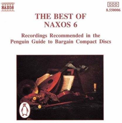 Best Of Naxos 6 - Recordings Recommended in the Penguin Guide to Bargain Compact Discs