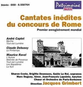 André Caplet (1878-1825), Claude Debussy (1862-1918), Maurice Ravel (1875-1937), Jacques Grimbert & Choeur et Orchestre de Paris-Sorbonne - Cantatas inédites du concours de Rome