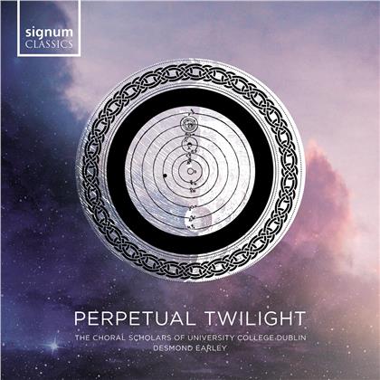 Desmond Earley & The Choral Scholars of University College Dublin - Perpetual Twilight