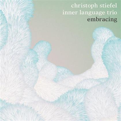 Christoph Stiefel & Inner Language Trio - Embracing
