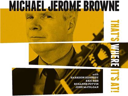 Michael Jerome Browne - That's Where It's At (Digipack)
