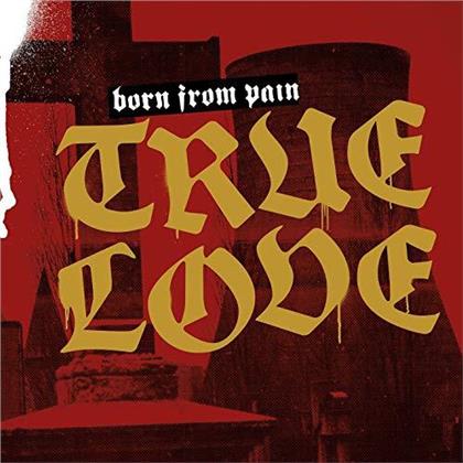 Born From Pain - True Love (LP)