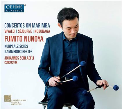 Fumito Nunoya, Johannes Schlaefli & Kurpfälzisches Kammerorchester - Concertos On Marimba - Werke Von Vivaldi, Séjourné, Nobunaga