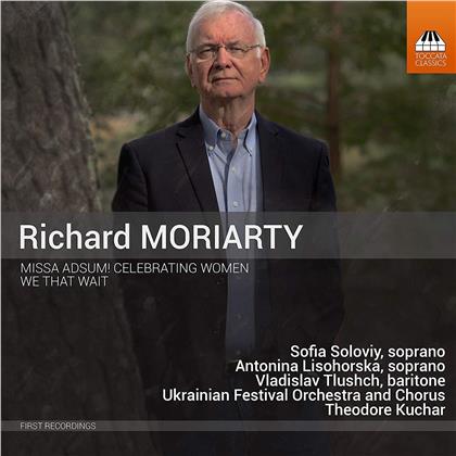 Richard Moriarty (*1946), Theodore Kuchar & Ukrainian Festival Orchestra - Missa Adsum & We That Wait