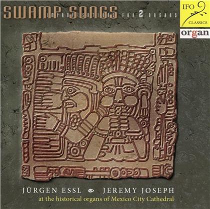 Jeremy Josep & Jürgen Essl - Historical Organs Of Mexico City Cathedral - Swamp Songs