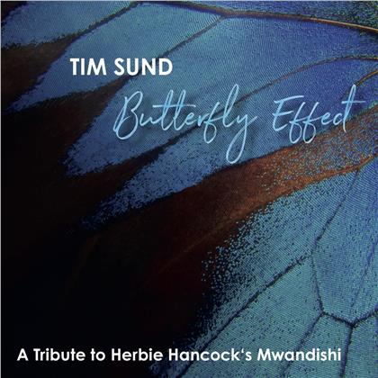 Tim Sund - Butterfly Effect - A Tribute To Herbie Hancock's Mwandishi