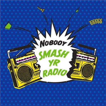 Nobody - Smash Yr Radio / Velvet Cove (7" Single)