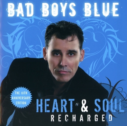 Bad Boys Blue - Heart & Soul - Recharged (2019 Reissue)