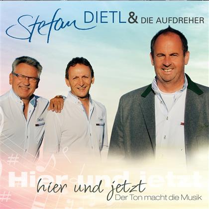 Stefan Dietl & Die Aufdreher - Hier und Jetzt