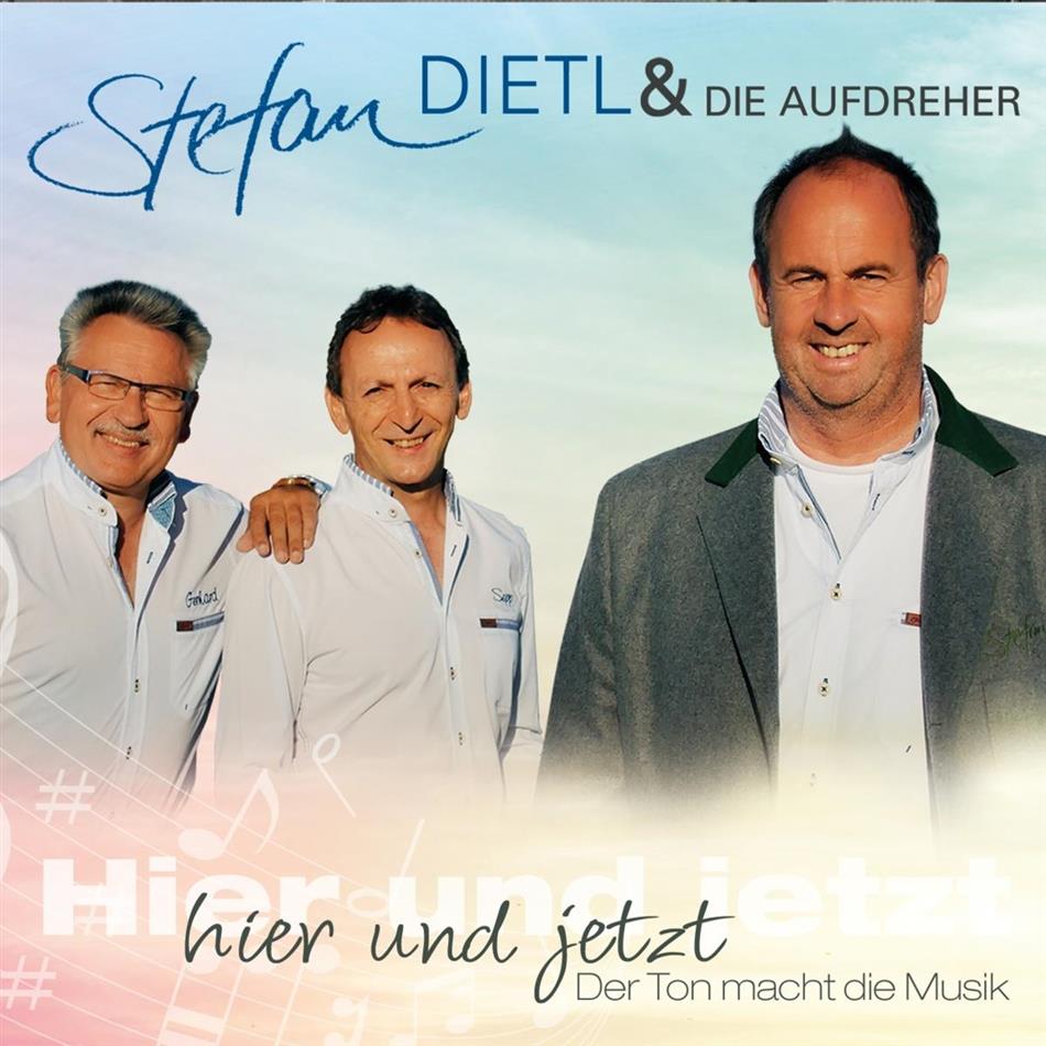 Stefan Dietl & Die Aufdreher - Hier und Jetzt