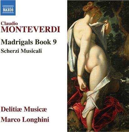Claudio Monteverdi (1567-1643), Marco Longhini & Delitiae Musicae - Madrigals Book 9