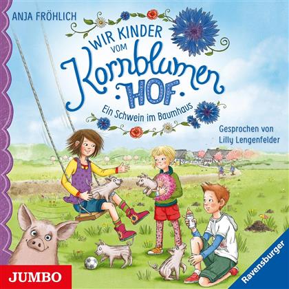 Anna Fröhlich & Lilly Lengenfelder - Wir Kinder Vom Kornblumenhof -001: Ein Schwein Im Baumhaus