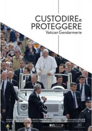 Custodire e proteggere - La Gendarmeria Vaticana (2017)