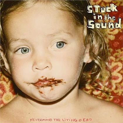 Stuck In The Sound - Nevermind The Living Dead (2019 Reissue, 2 LPs)