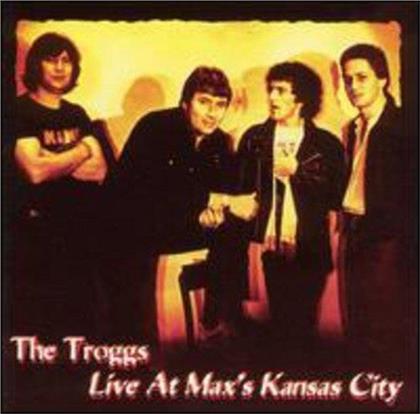 The Troggs - Live At Max's Kansas