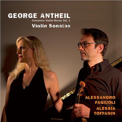 Alessandro Fagiuoli, Alessia Toffanin & George Antheil (1900-1959) - Complete Violin Music Vol. 1