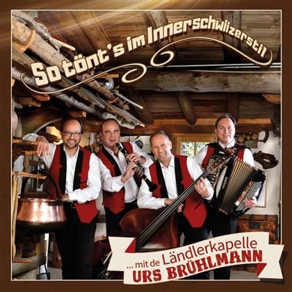 Ländlerkapelle Brühlmann Urs - So tönt's im Innerschwiizerstil