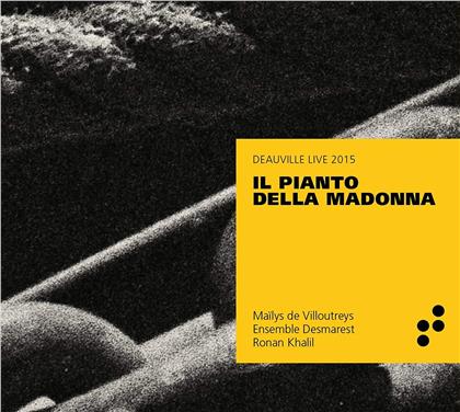 Mailys de Villoutreys, Ronan Khalil & Ensemble Desmarest - Il Pianto Della Madonna