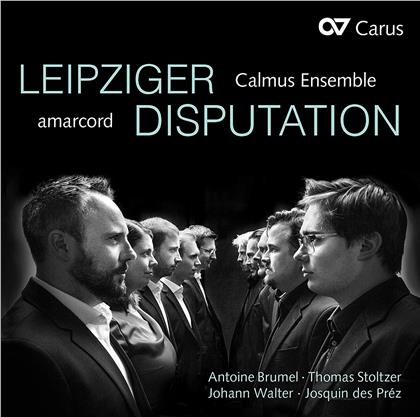Calmus & Amarcord - Leipziger Disputation - Werke Von Brumel, Stoltzer, Walter & Des Préz