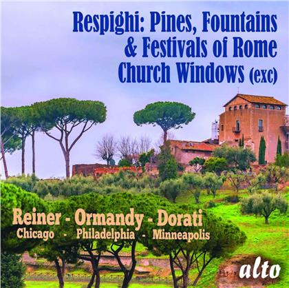 Ottorino Respighi (1879-1936), Fritz Reiner, Eugène Ormandy & Antal Doráti (1906-1988) - Pines, Fountains & Festivals of Rome, Church Windows