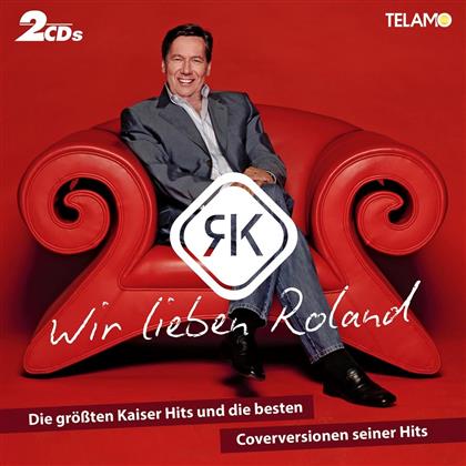 Roland Kaiser - Wir lieben Roland- Die grössten Kaiser Hits + Coverversionen (2 CDs)