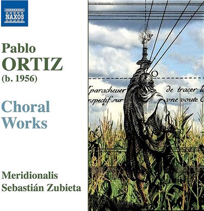 Pablo Ortiz (*1956), Sebastian Zubieta & Meridionalis - Choral Works
