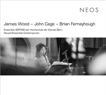 James Wood, John Cage (1912-1992), Brian Ferneyhough (*1943), Ensemble Vertigo Der Hochschule Der Künste Bern & Nouvel Ensemble Contemporain - Ryoanji & La Chute d’Icare & Two men meet, each presuming the other