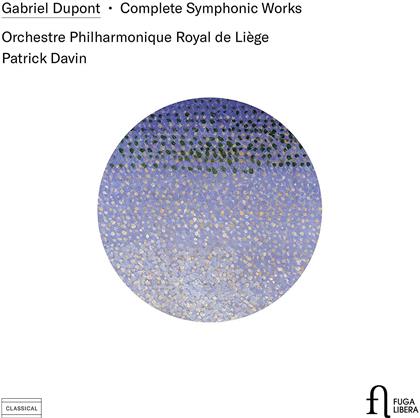 Gabriel Dupont (1878-1914), Patrick Davin & Orchestre Philharmonique Royal de Liège - Die Sinfonischen Werke - Complete Symphonic Works