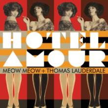 Meow Meow & Thomas Lauderdale - Hotel Amour