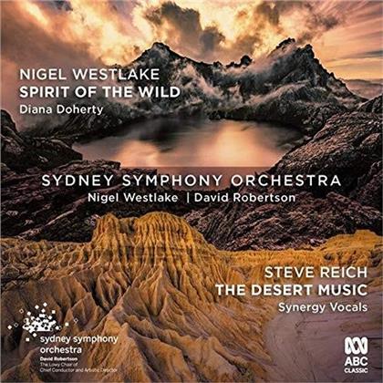 Nigel Westlake (*1958), Steve Reich (*1936), David Robertson & Sydney Symphony Orchestra - Spirit Of The Wild / Desert Music